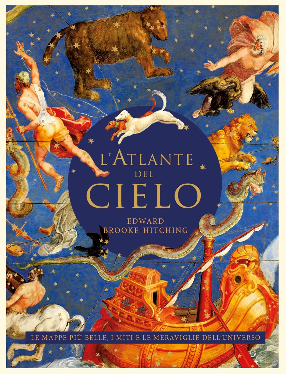 L'atlante del cielo. Le mappe più belle, i miti e le meraviglie dell'universo