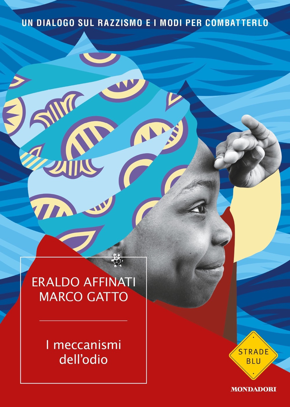 I meccanismi dell'odio. Un dialogo sul razzismo e i modi per combatterlo