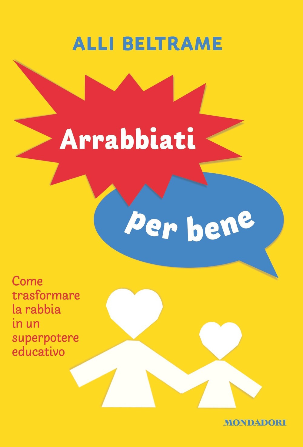 Arrabbiati per bene. Come trasformare la rabbia in un superpotere educativo