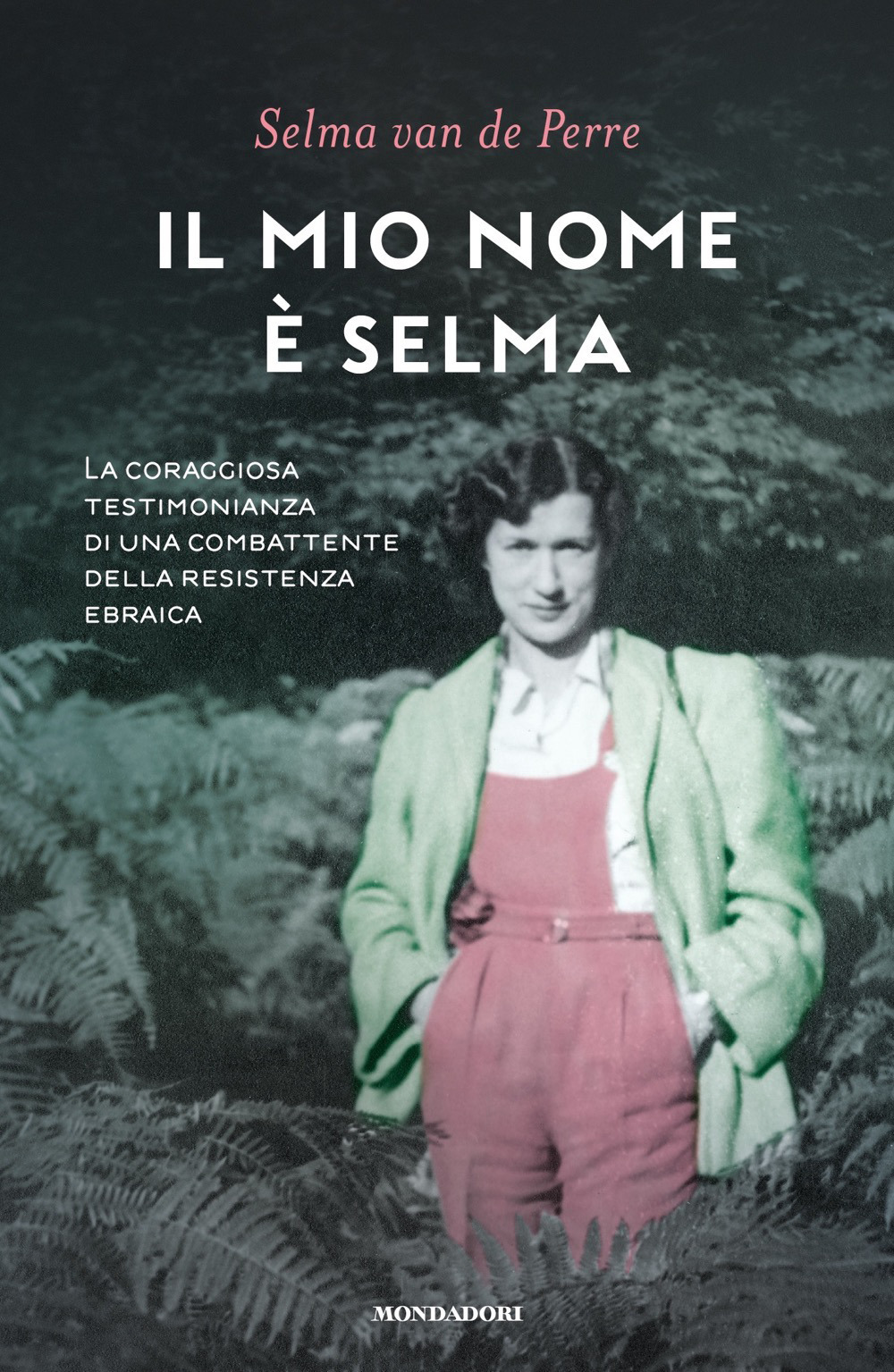 Il mio nome è Selma. La coraggiosa testimonianza di una combattente della resistenza ebraica