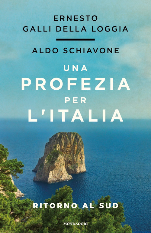 PROFEZIA PER L\'ITALIA - RITORNO AL SUD di GALLI DELLA LOGGIA E. - SCHIAVONE A.