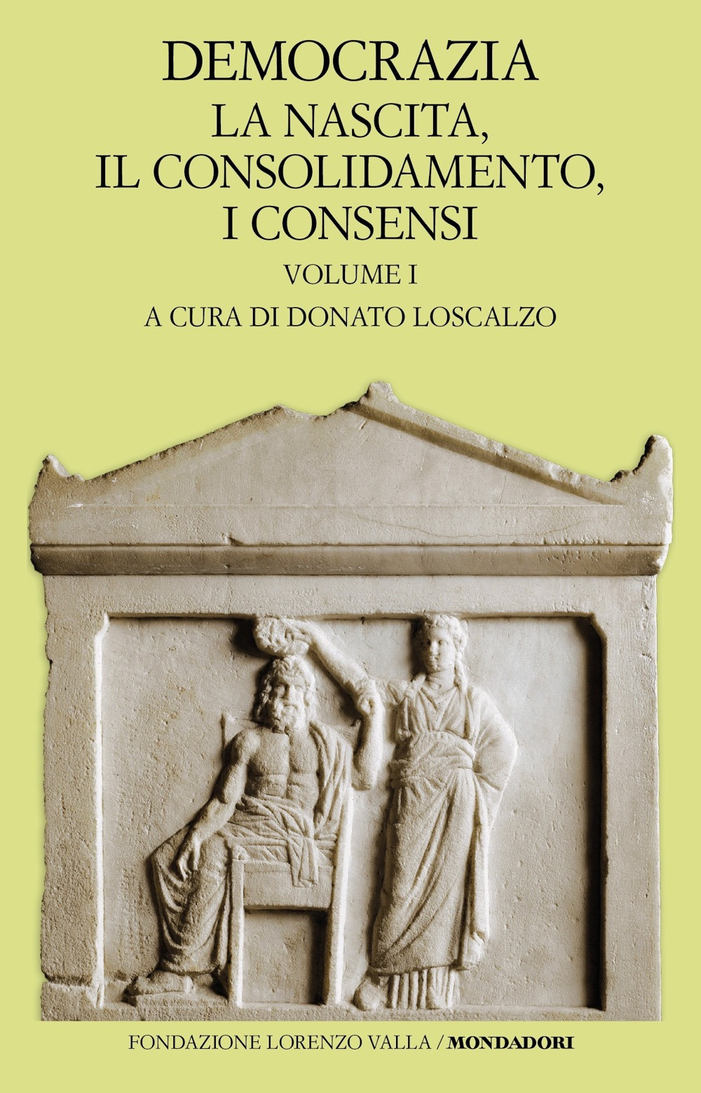 Democrazia. Vol. 1: La nascita, il consolidamento, i consensi