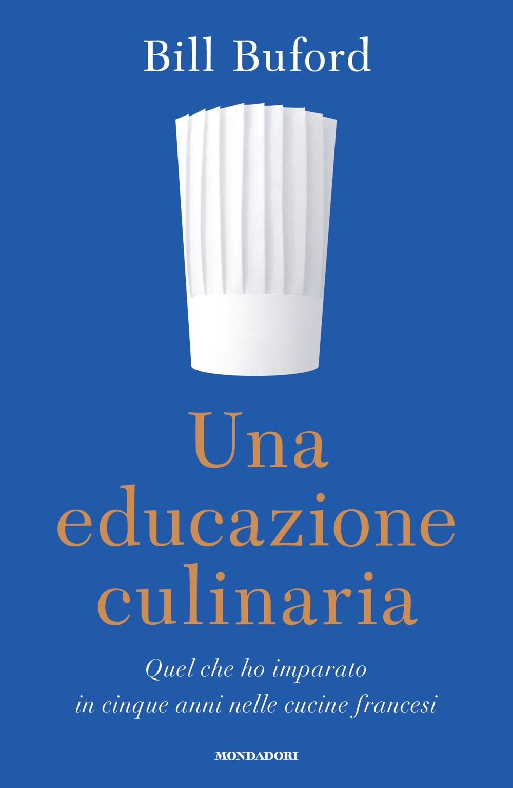 Una educazione culinaria. Quel che ho imparato in cinque anni nelle cucine francesi