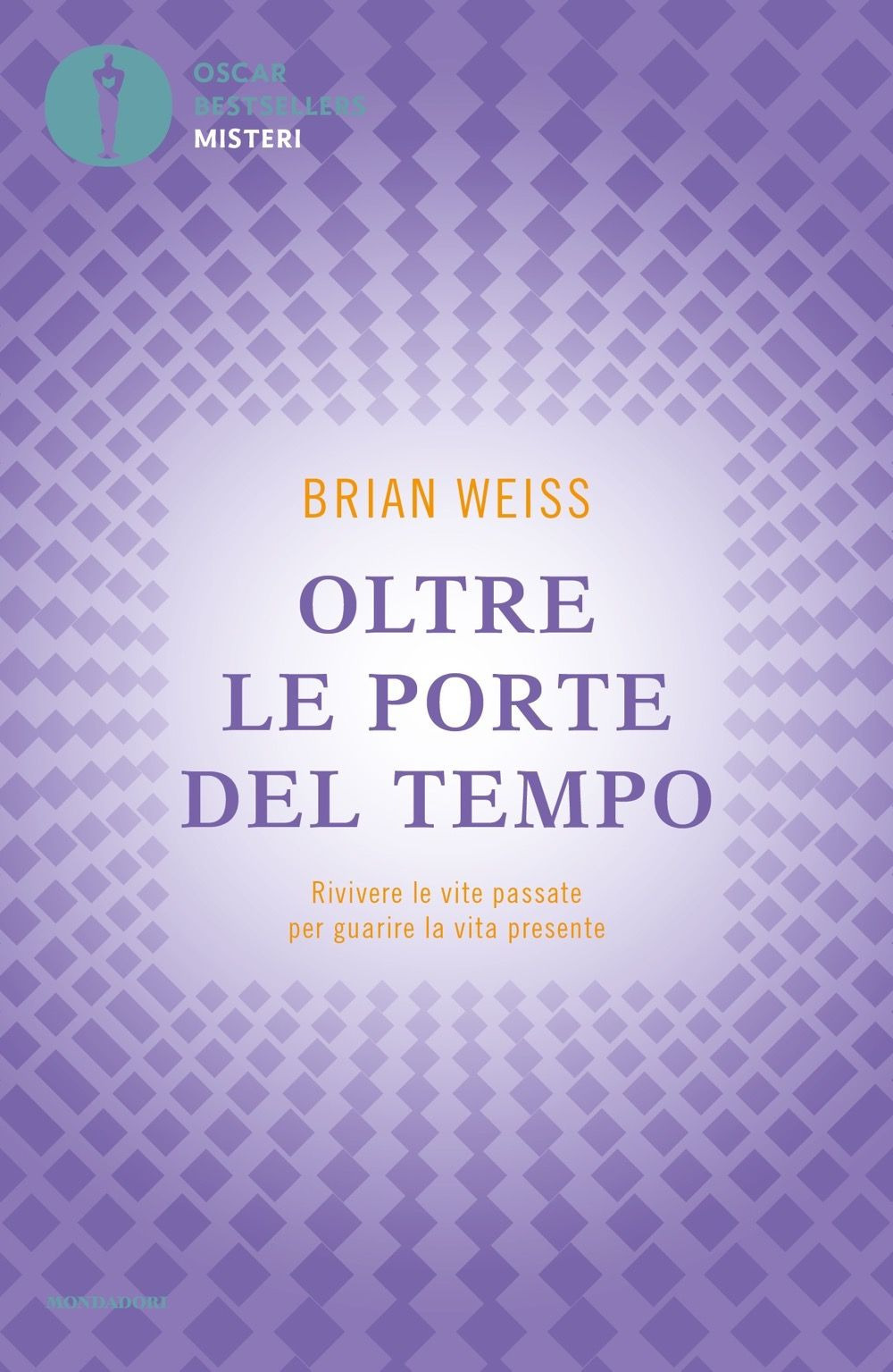 Oltre le porte del tempo. Rivivere le vite passate per guarire la vita presente