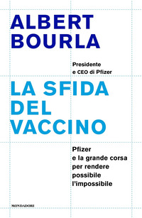 SFIDA DEL VACCINO PFIZER E LA GRANDE CORSA PER RENDERE POSSIBILE L'IMPOSSIBILE (LA) di...