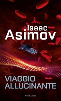 VIAGGIO ALLUCINANTE di ASIMOV ISAAC