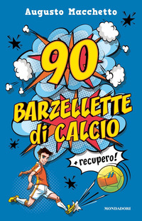 90 BARZELLETTE DI CALCIO + RECUPERO di MACCHETTO AUGUSTO