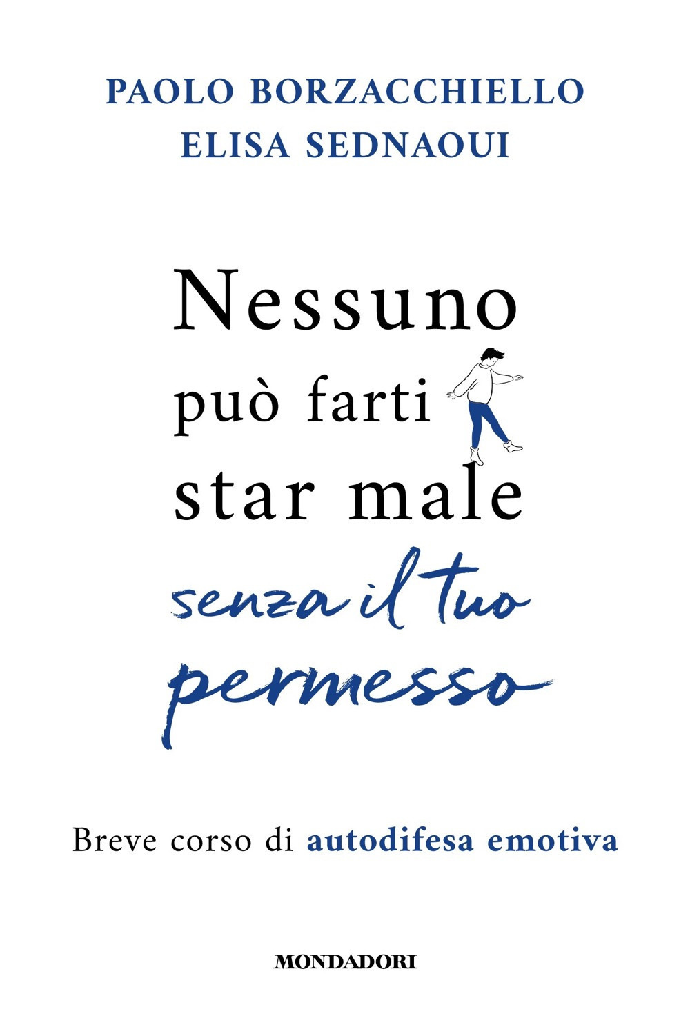 Nessuno può farti star male senza il tuo permesso. Breve corso di autodifesa emotiva