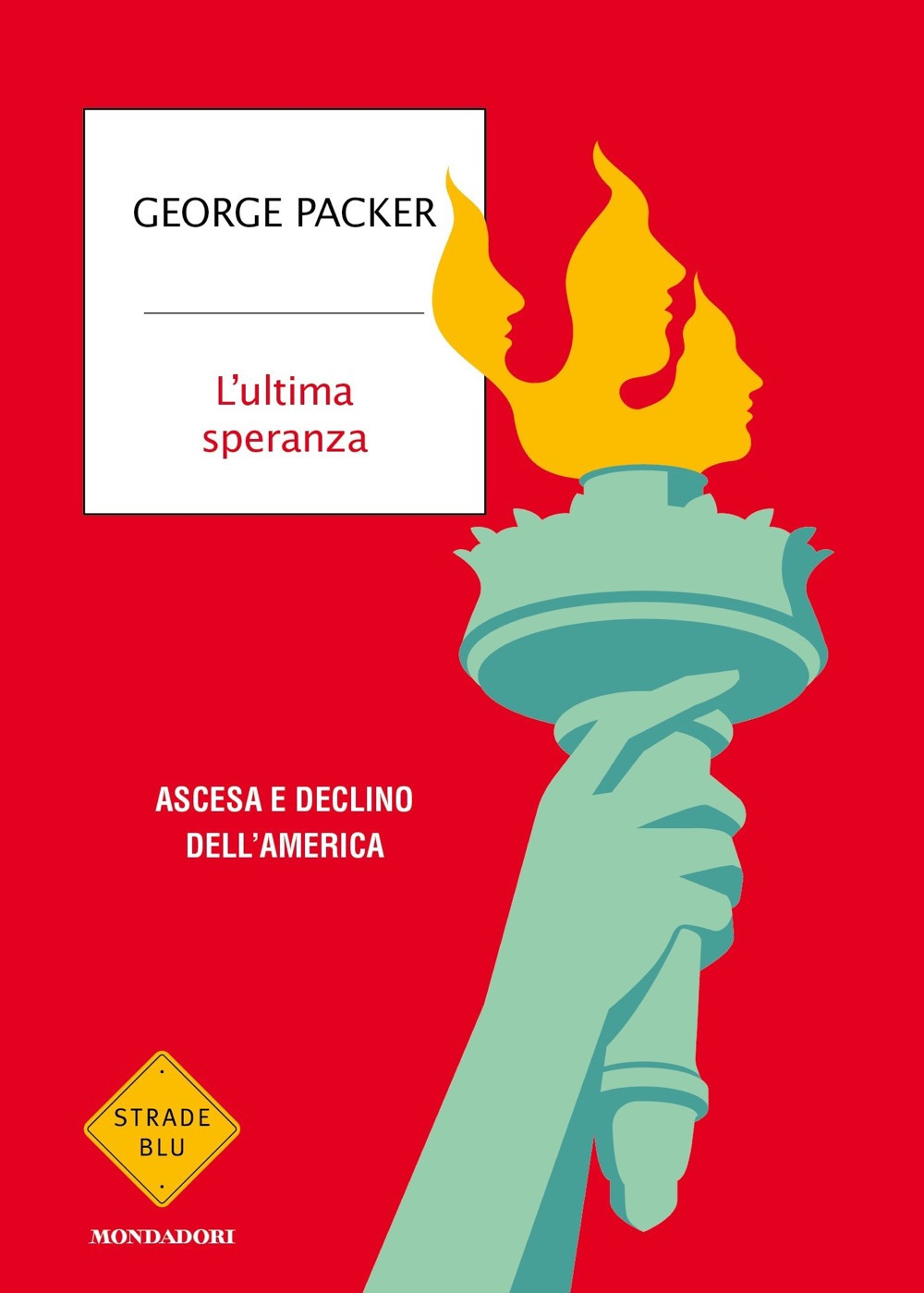 L'ultima speranza. Ascesa e declino dell'America