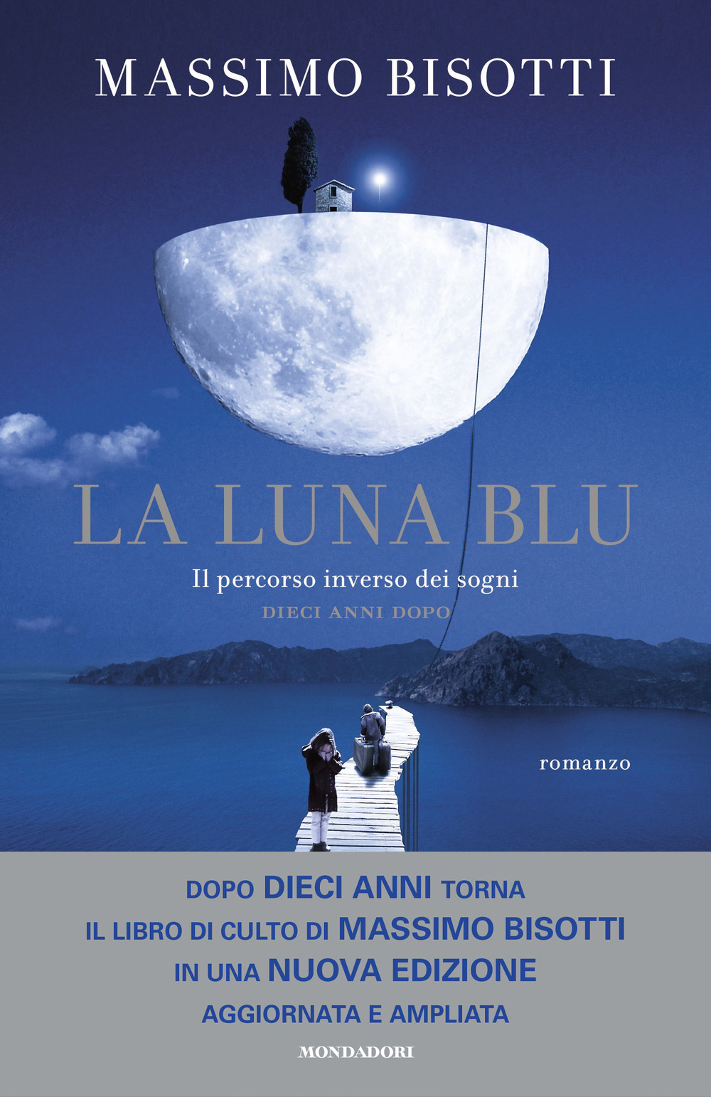 La luna blu. Il percorso inverso dei sogni. Dieci anni dopo. Nuova ediz.