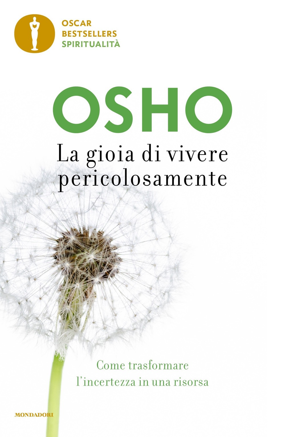 La gioia di vivere pericolosamente. Come trasformare l'incertezza in una risorsa