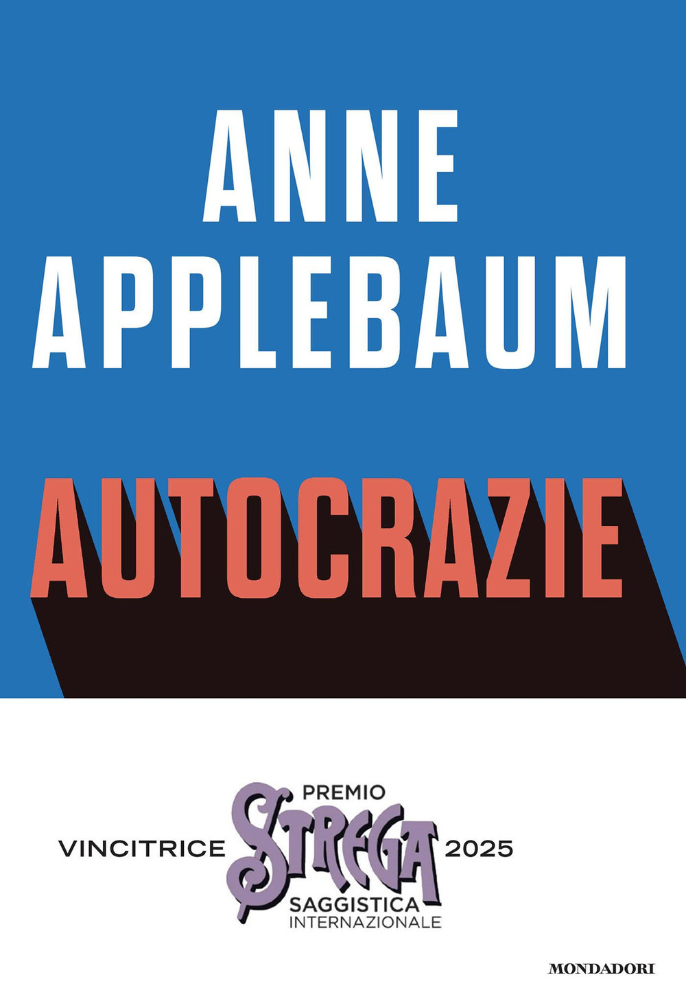 Autocrazie. Chi sono i dittatori che vogliono governare il mondo
