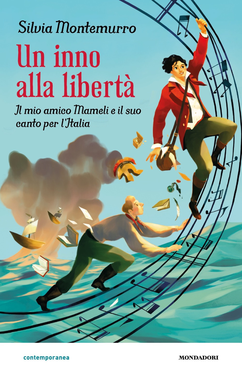 Un inno alla libertà. Il mio amico Mameli e il suo canto per l'Italia