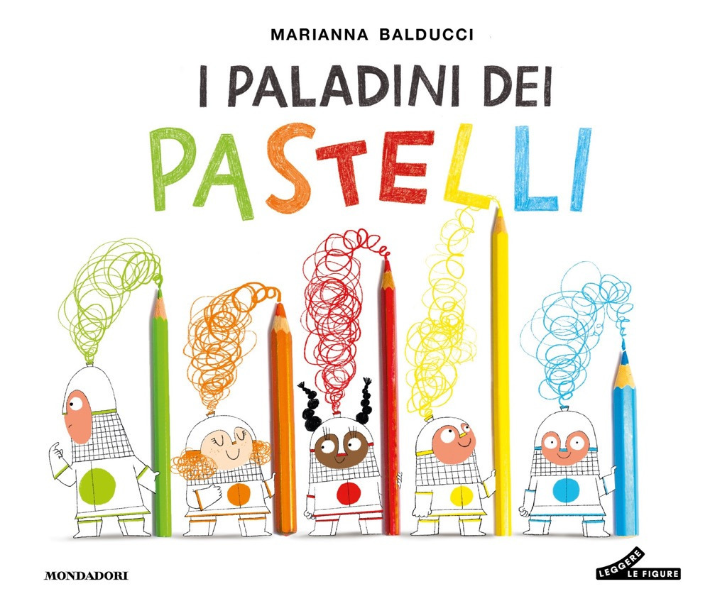 I paladini dei pastelli. Ediz. a colori
