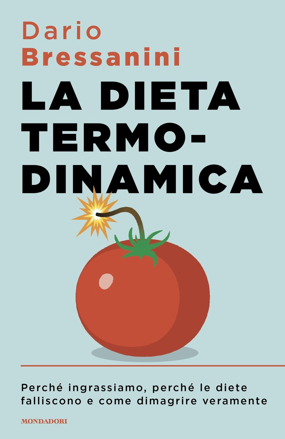 La dieta termodinamica. Perché ingrassiamo, perché le diete falliscono e come dimagrire veramente