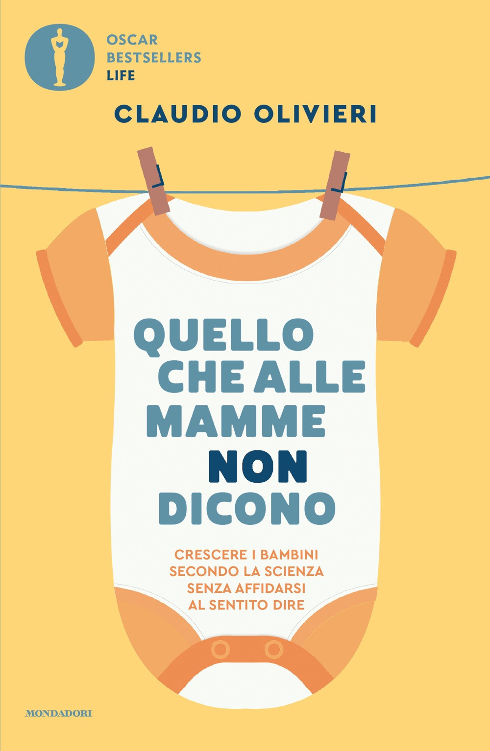 Quello che alle mamme non dicono. Crescere i bambini secondo la scienza senza affidarsi al sentito dire