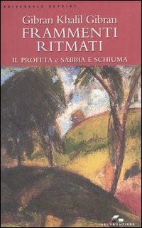 Frammenti ritmati. Il profeta e Sabbia e schiuma