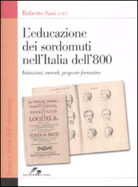 L'educazione dei sordomuti nell'Italia dell'800. Istruzioni, metodi, proposte formative