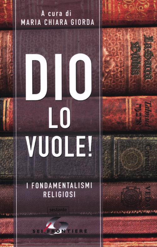 Dio lo vuole! I fondamentalismi religiosi