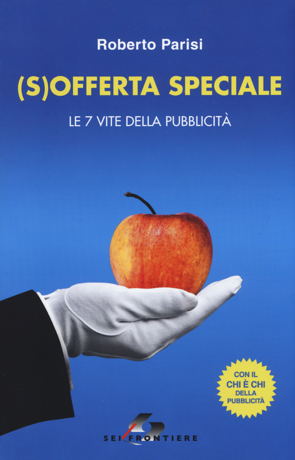 (S)offerta speciale. Le 7 vite della pubblicità