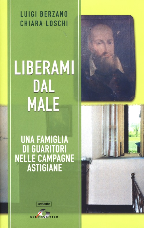 Liberami dal male. Una famiglia di guaritori nelle campagne astigiane