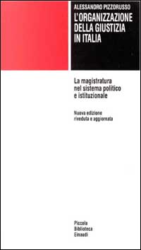 L'organizzazione della giustizia in Italia. La magistratura nel sistema politico e istituzionale