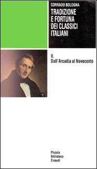 Tradizione e fortuna dei classici italiani. Vol. 2: Dall'arcadia al Novecento