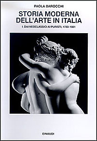 Storia moderna dell'arte in Italia. Manifesti, polemiche, documenti. Vol. 1: Dai neoclassici ai puristi 1780-1861