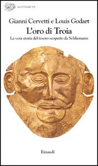 L'oro di Troia. La vera storia del tesoro scoperto da Schliemann