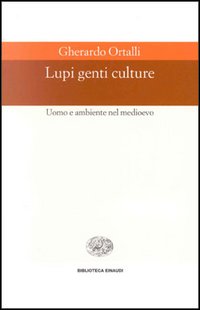 Lupi, genti, culture. Uomo e ambiente nel Medioevo