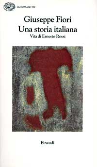 Una storia italiana. Vita di Ernesto Rossi