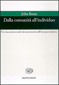 Dalla comunità all'individuo. Per una storia sociale dei sacramenti nell'Europa moderna