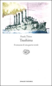 Tsushima. Il romanzo di una guerra navale 1904-1905