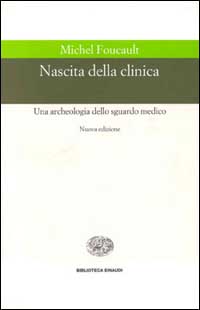 Nascita della clinica. Una archeologia dello sguardo medico