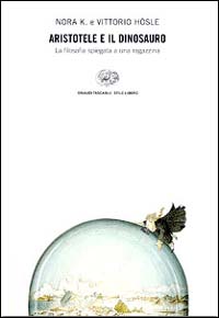 Aristotele e il dinosauro. La filosofia spiegata a una ragazzina