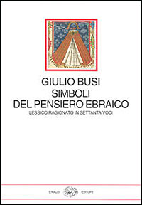 Simboli del pensiero ebraico. Lessico ragionato in settanta voci