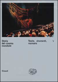 Storia del cinema mondiale. Vol. 5: Teorie, strumenti, memorie