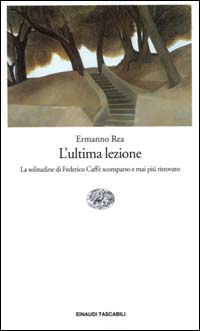 L'ultima lezione. La solitudine di Federico Caffè scomparso e mai più ritrovato