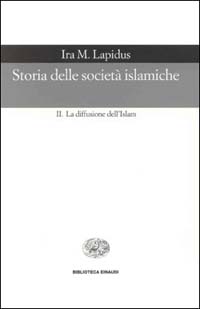 Storia delle società islamiche. Vol. 2: La diffusione dell'islam. Secoli X-XIX