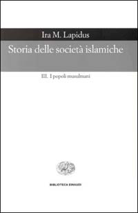 Storia delle società islamiche. Vol. 3: I popoli musulmani. Secoli XIX-XX