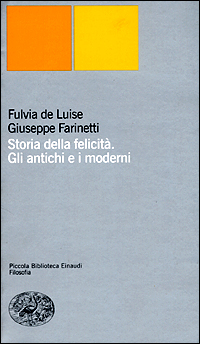 Storia della felicità. Gli antichi e i moderni