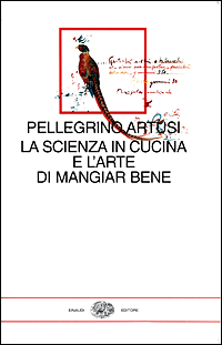 La scienza in cucina e l'arte di mangiar bene. Con uno scritto di Emilio Tadini