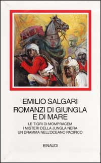 Romanzi di giungla e di mare. Le Tigri di Mompracem. I misteri della jungla nera. Un dramma nell'Oceano Pacifico