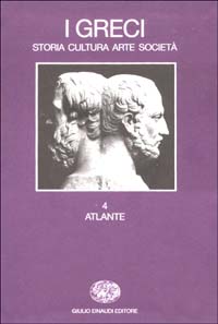 I greci. Storia, cultura, arte, società. Vol. 4: Atlante