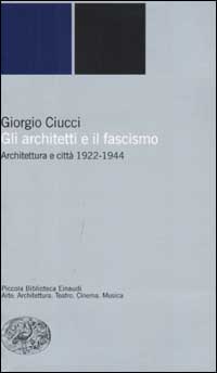 Gli architetti e il fascismo. Architettura e città 1922-1944