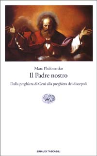 Il Padre nostro. Dalla preghiera di Gesù alla preghiera dei discepoli