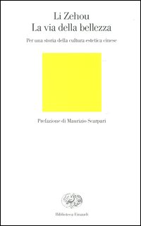 La via della bellezza. Per una storia della cultura estetica cinese