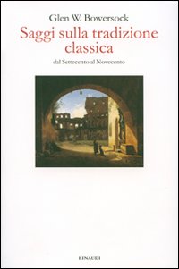 Saggi sulla tradizione classica dal Settecento al Novecento