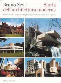 Storia dell'architettura moderna. Vol. 2: Da Frank Lloyd Wright a Frank O. Gehry: l'itinerario organico