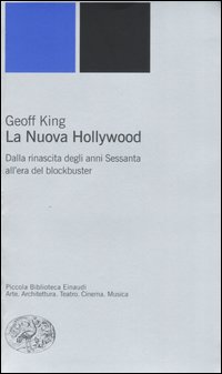 La nuova Hollywood. Dalla rinascita degli anni Sessanta all'era del blockbuster